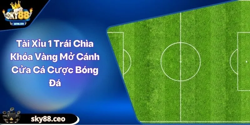 Tài xỉu 1 trái